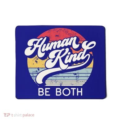Human Kind Be Both Equality Kindness Humankind Retro Funny Gift Mousepad