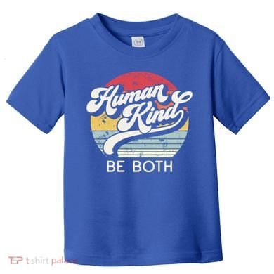 Human Kind Be Both Equality Kindness Humankind Retro Funny Gift Toddler T-Shirt
