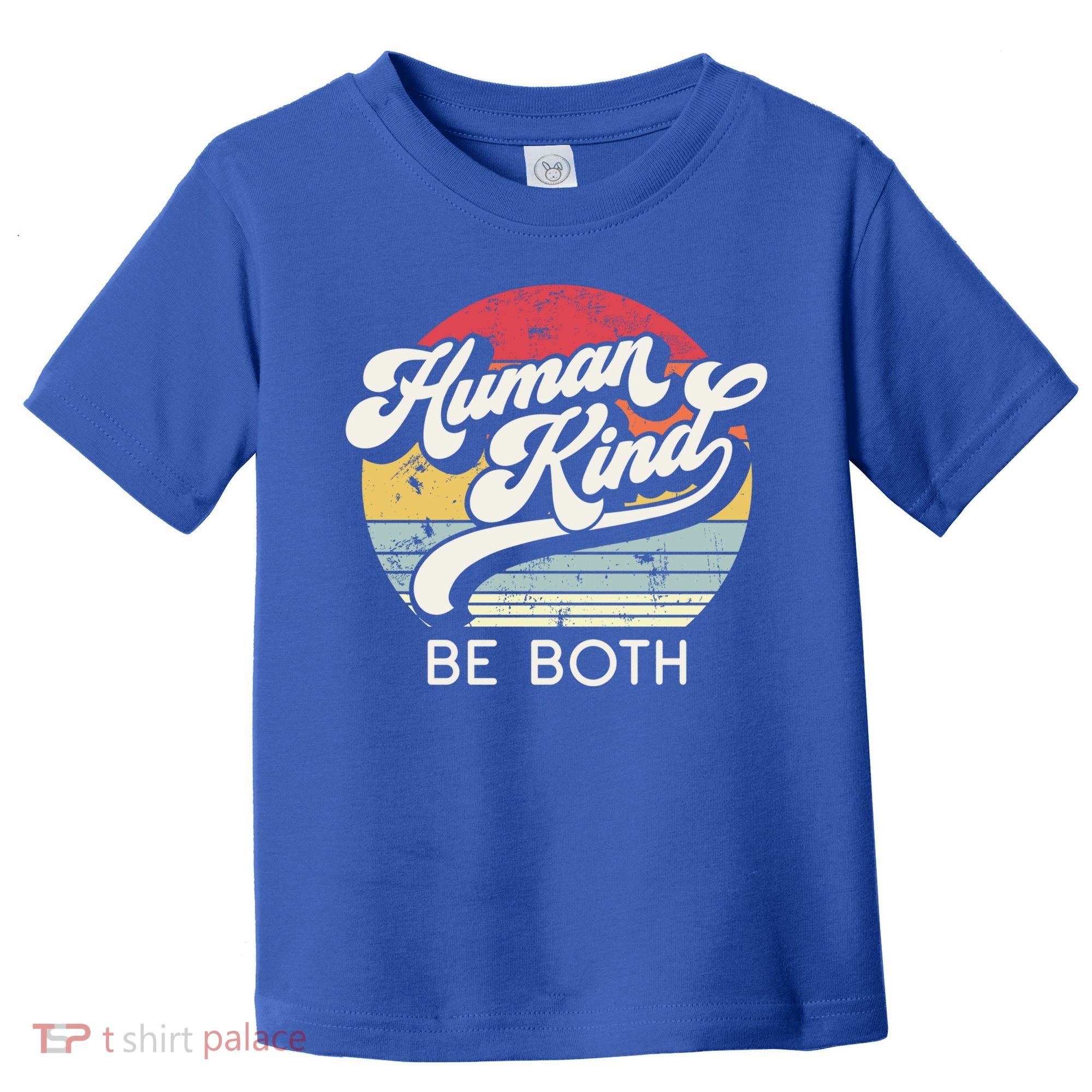 Human Kind Be Both Equality Kindness Humankind Retro Funny Gift Toddler T-Shirt