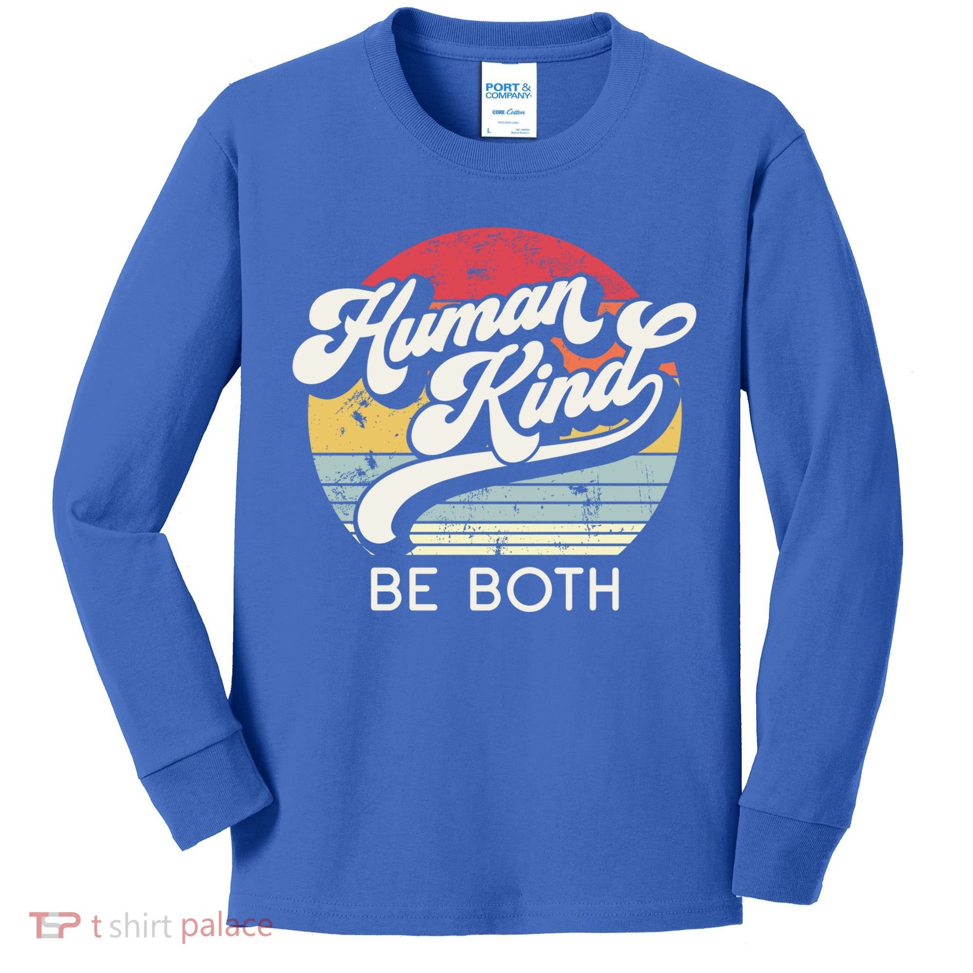 Human Kind Be Both Equality Kindness Humankind Retro Funny Gift Kids Long Sleeve Shirt