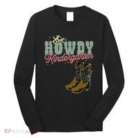 Howdy Kindergarten Cowgirl Cowboy Teacher Kindergarten Long Sleeve Shirt thumb 0