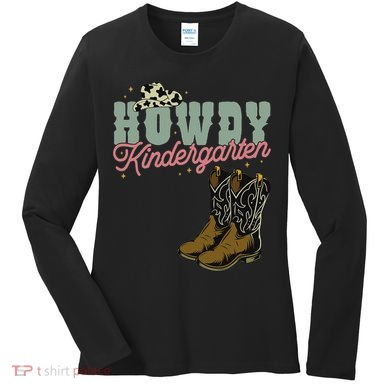 Howdy Kindergarten Cowgirl Cowboy Teacher Kindergarten Women's Long Sleeve Shirt