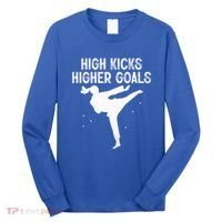 High Kicks Higher Goals Taekwondo Martial Arts Tkd Gift Long Sleeve Shirt thumb 0