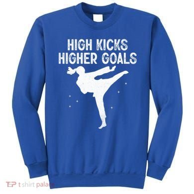 High Kicks Higher Goals Taekwondo Martial Arts Tkd Gift Sweatshirt