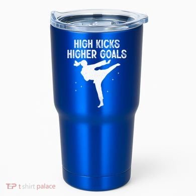 High Kicks Higher Goals Taekwondo Martial Arts Tkd Gift Tumbler
