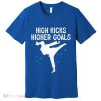 High Kicks Higher Goals Taekwondo Martial Arts Tkd Gift Premium T-Shirt thumb 0