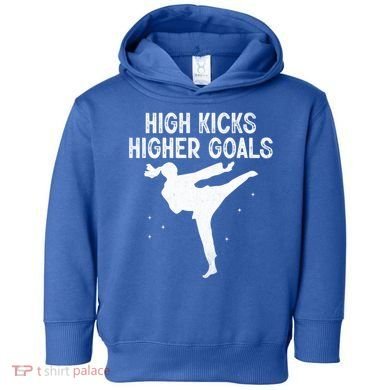 High Kicks Higher Goals Taekwondo Martial Arts Tkd Gift Toddler Hoodie