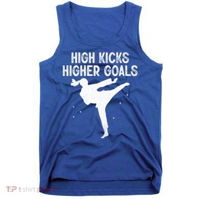 High Kicks Higher Goals Taekwondo Martial Arts Tkd Gift Tank Top