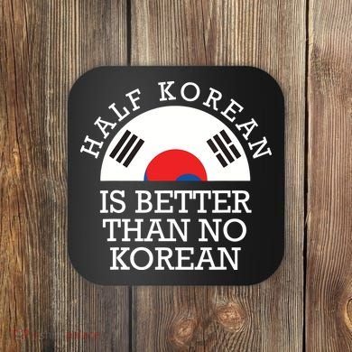 Half Korean Is Better Than No Korean Korea Flag Hanguk Coaster