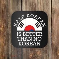 Half Korean Is Better Than No Korean Korea Flag Hanguk Coaster thumb 0