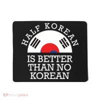 Half Korean Is Better Than No Korean Korea Flag Hanguk Mousepad thumb 0