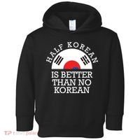 Half Korean Is Better Than No Korean Korea Flag Hanguk Toddler Hoodie thumb 0