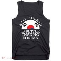 Half Korean Is Better Than No Korean Korea Flag Hanguk Tank Top thumb 0
