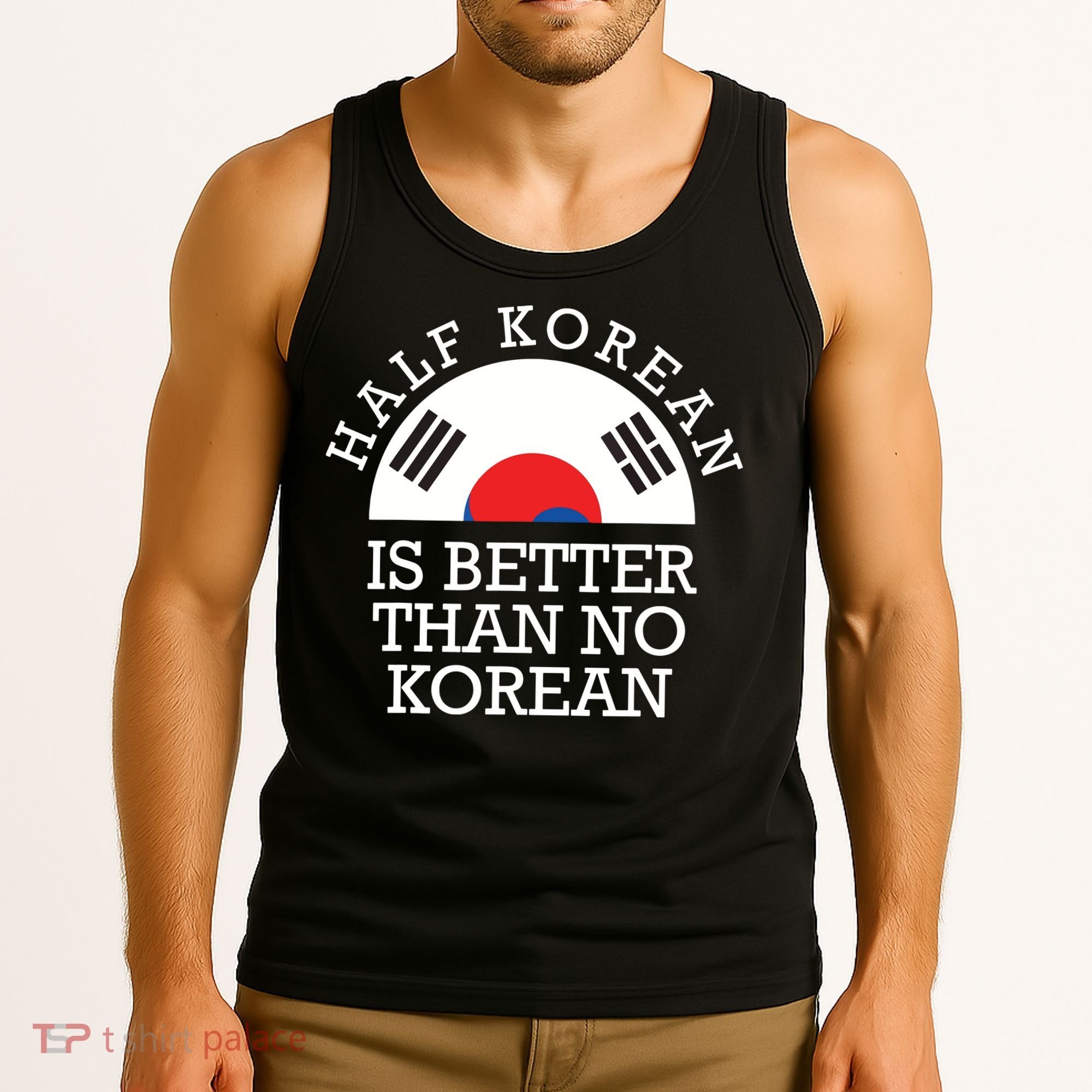 Half Korean Is Better Than No Korean Korea Flag Hanguk Tank Top