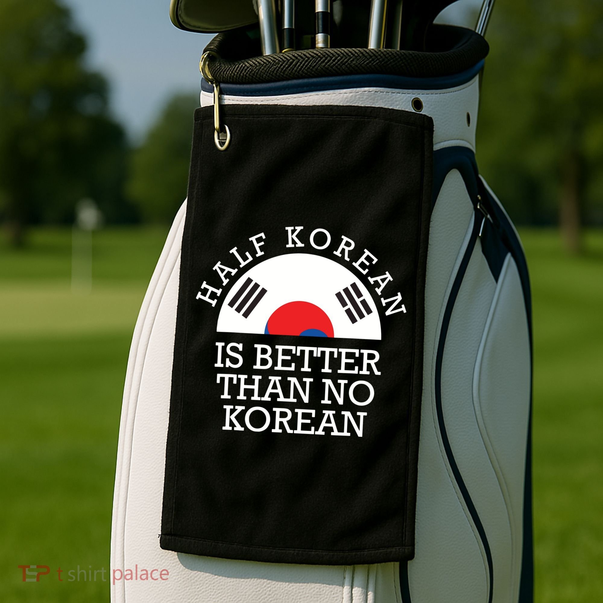 Half Korean Is Better Than No Korean Korea Flag Hanguk Golf Towel