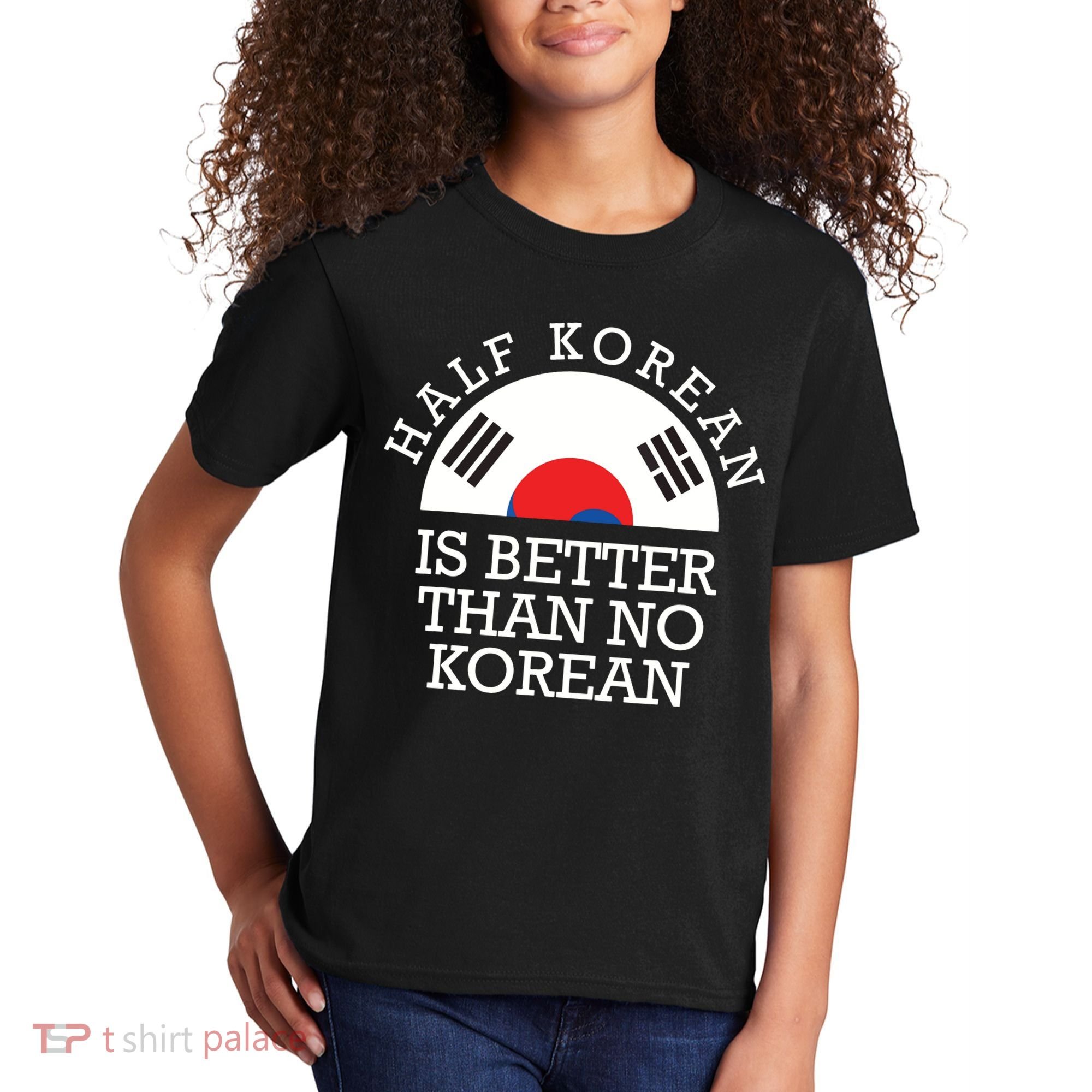 Half Korean Is Better Than No Korean Korea Flag Hanguk Kids T-Shirt