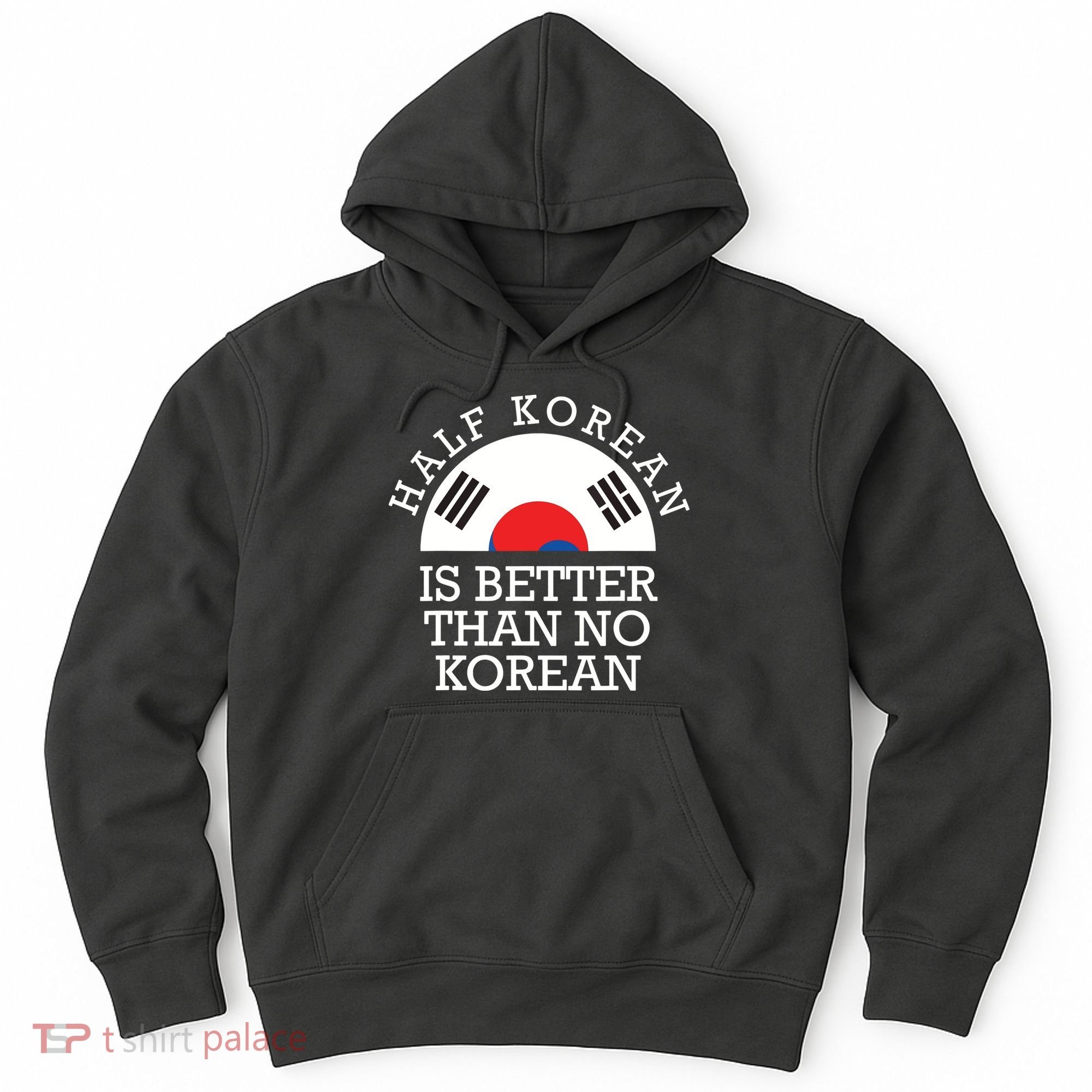 Half Korean Is Better Than No Korean Korea Flag Hanguk Hoodie