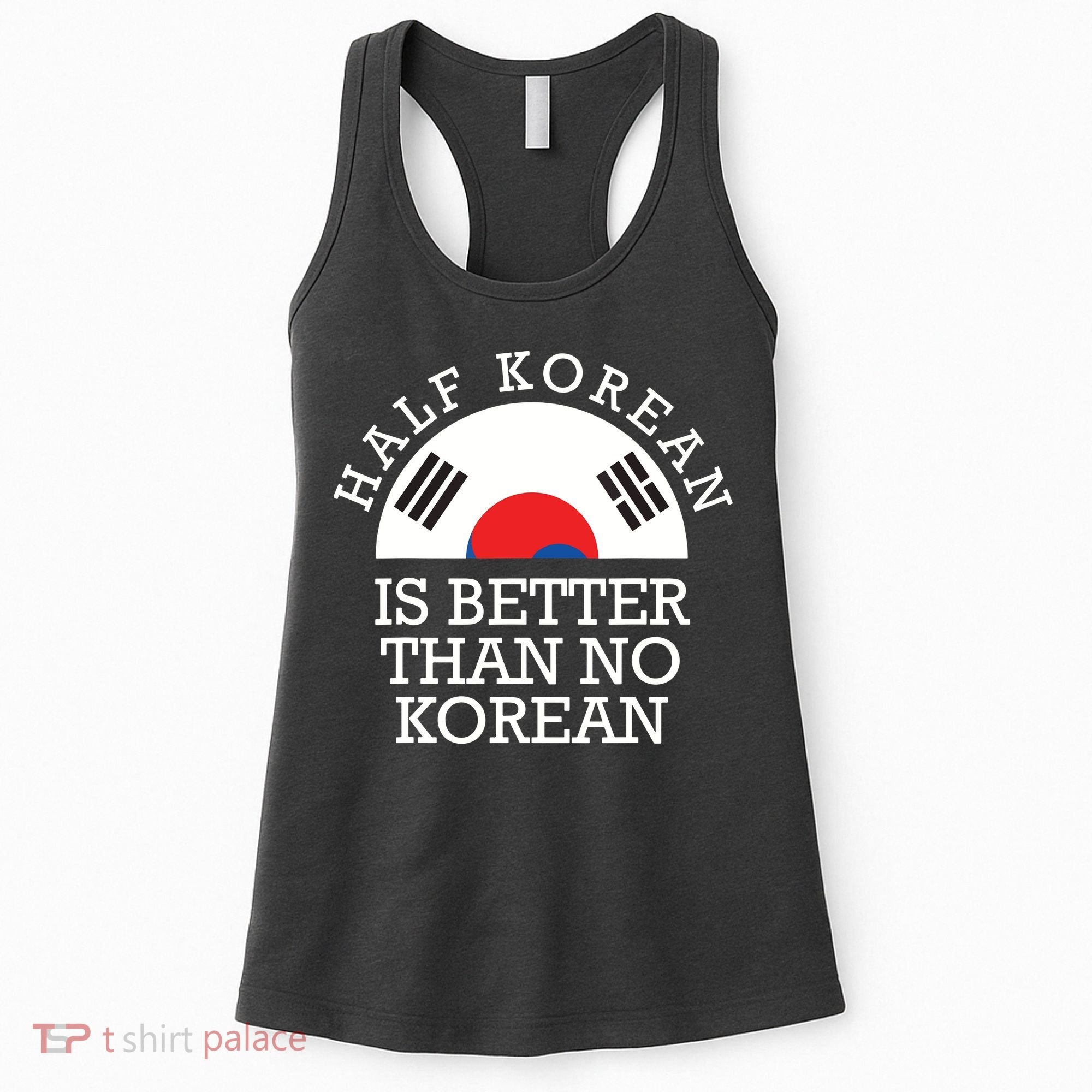 Half Korean Is Better Than No Korean Korea Flag Hanguk Women's Tank Top