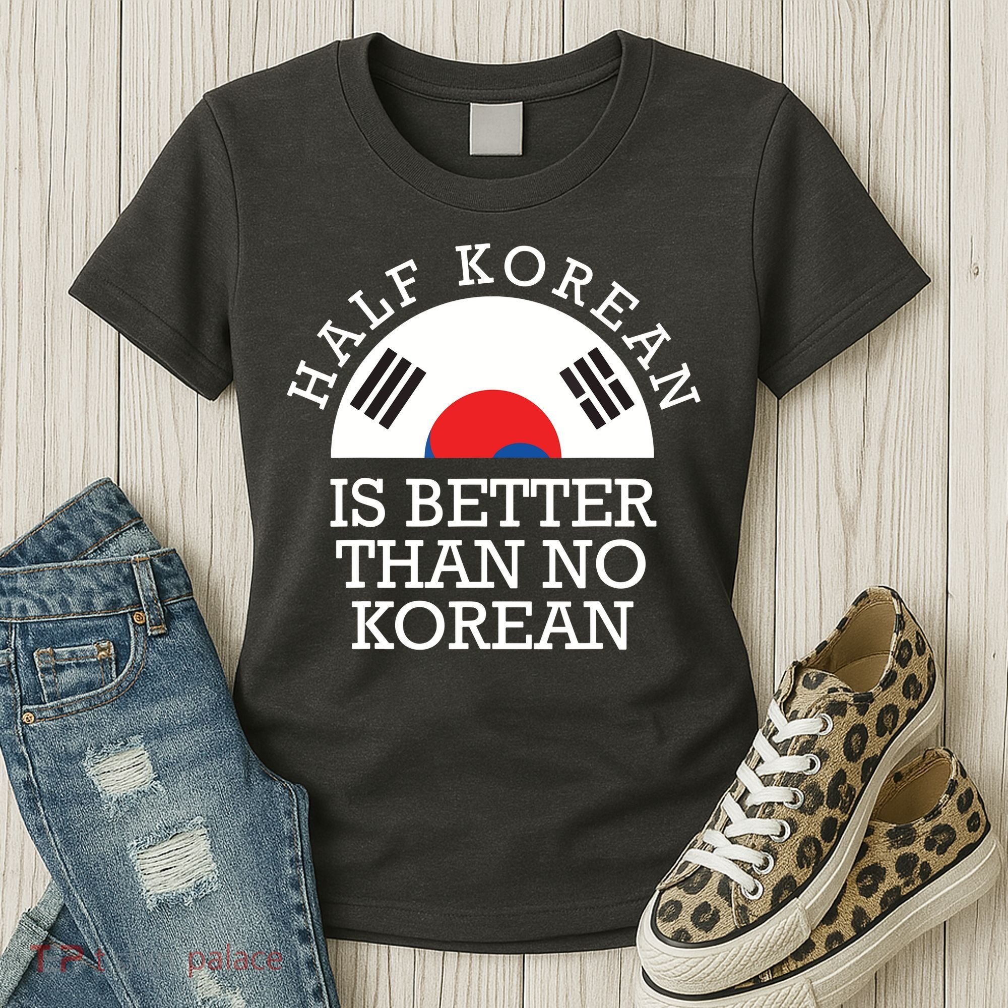 Half Korean Is Better Than No Korean Korea Flag Hanguk Women's T-Shirt