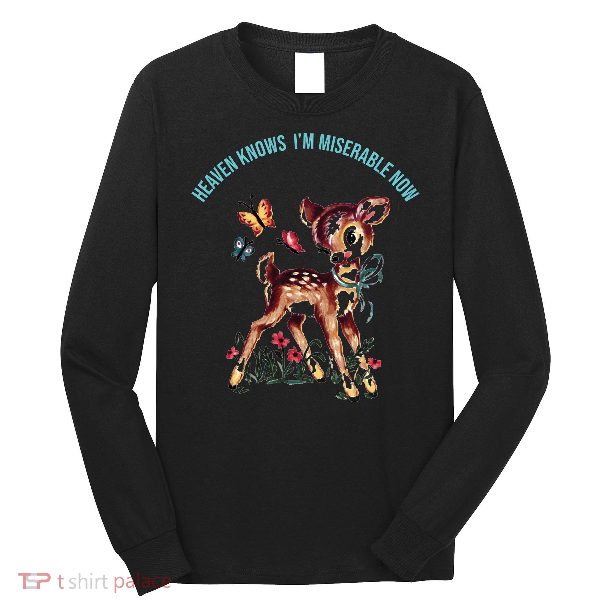 Heaven Knows I'm Miserable Now Long Sleeve Shirt