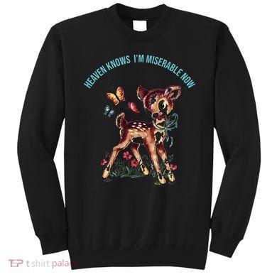 Heaven Knows I'm Miserable Now Sweatshirt