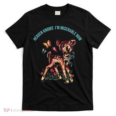 Heaven Knows I'm Miserable Now T-Shirt