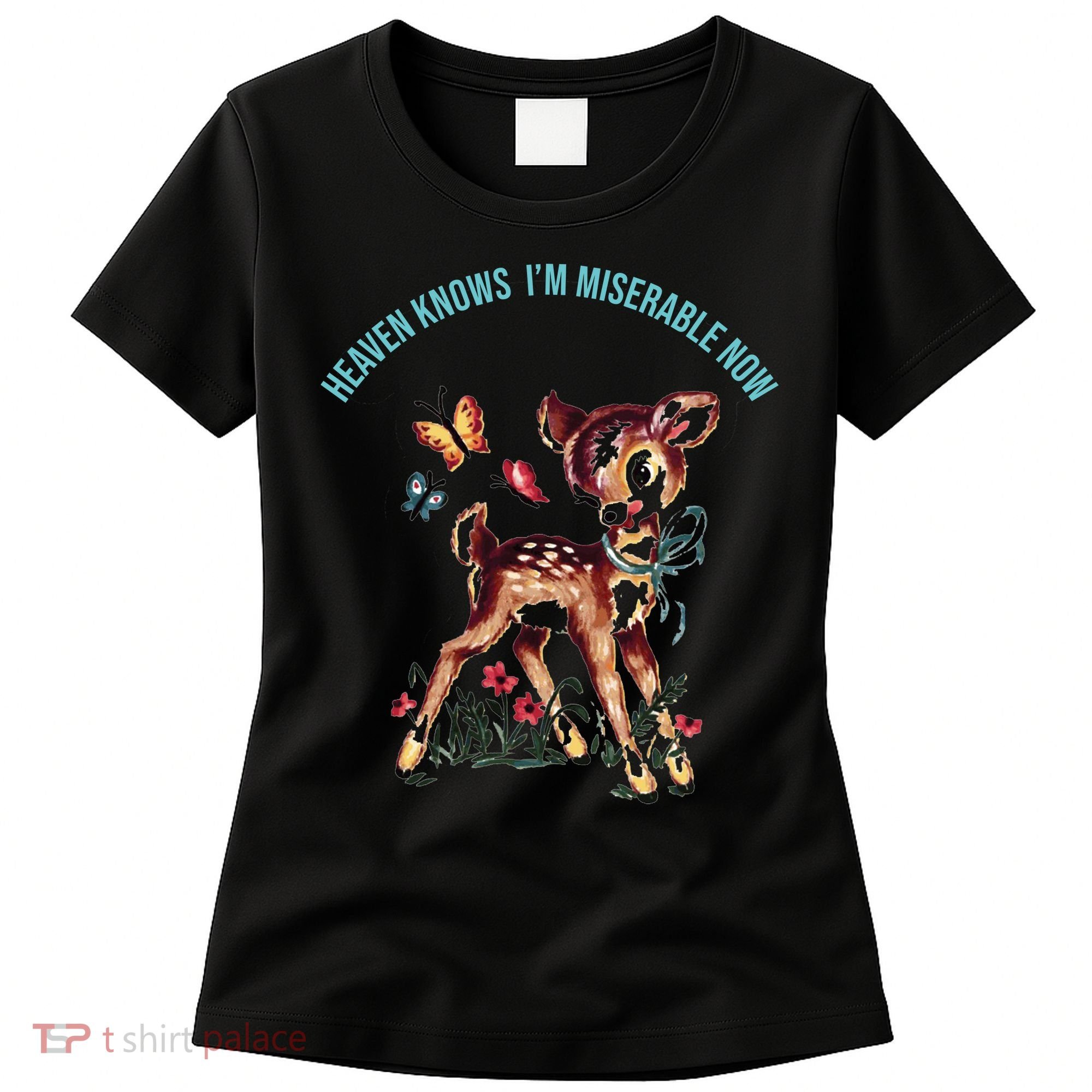 Heaven Knows I'm Miserable Now Women's T-Shirt
