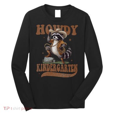 Howdy Kindergarten Raccoon Cowboy Western Back To School Gift Long Sleeve Shirt
