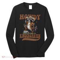 Howdy Kindergarten Raccoon Cowboy Western Back To School Gift Long Sleeve Shirt thumb 0