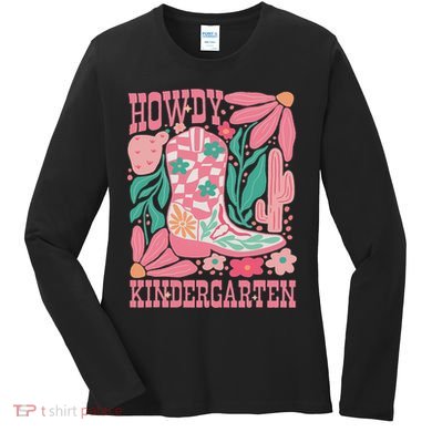 Howdy Kindergarten Western Kindergarten Vibe Teacher Cowgirl Women's Long Sleeve Shirt