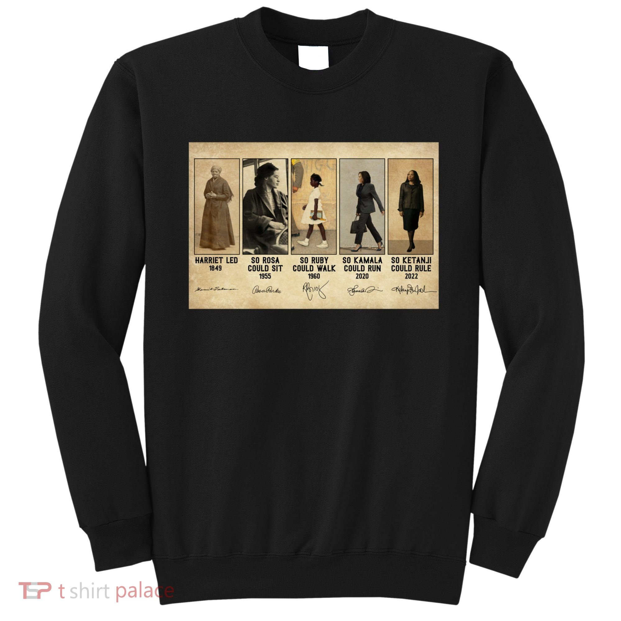 Harriet Led 1849 So Rosa Could Sit 1955 So Ru Sweatshirt