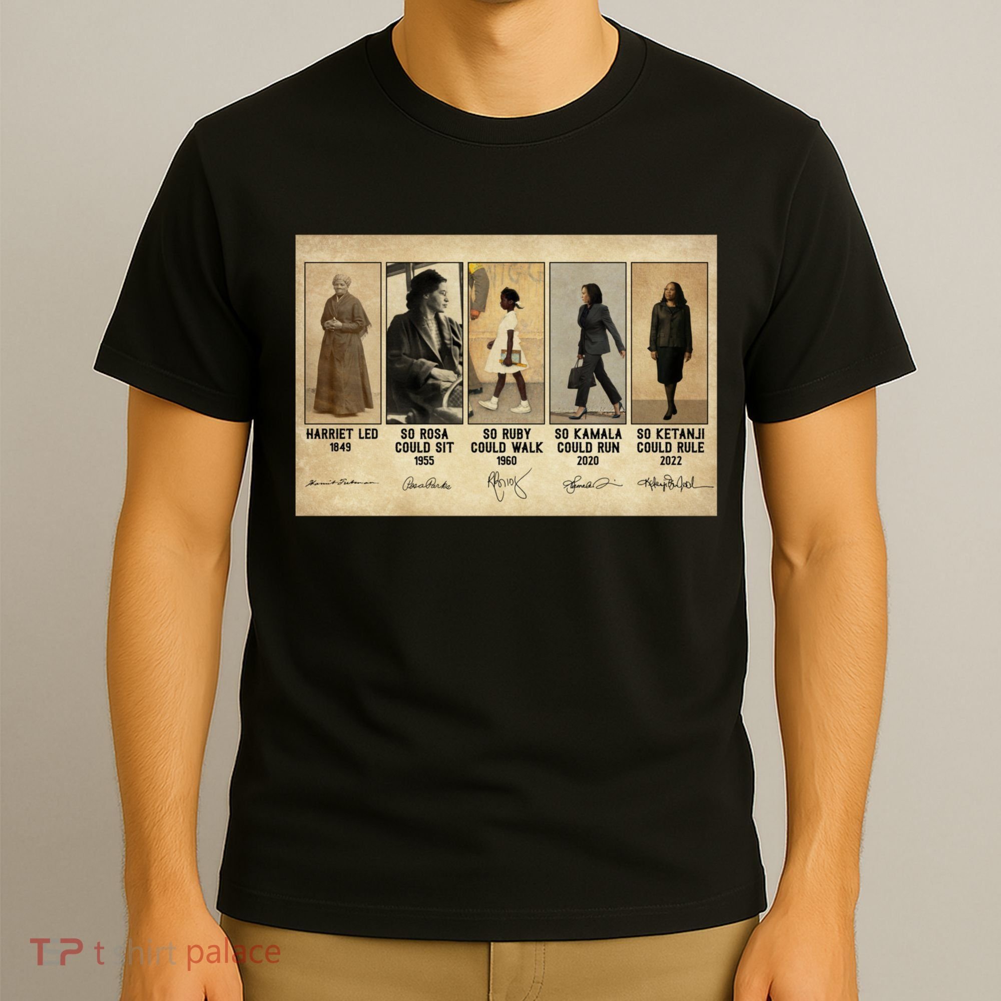 Harriet Led 1849 So Rosa Could Sit 1955 So Ru T-Shirt