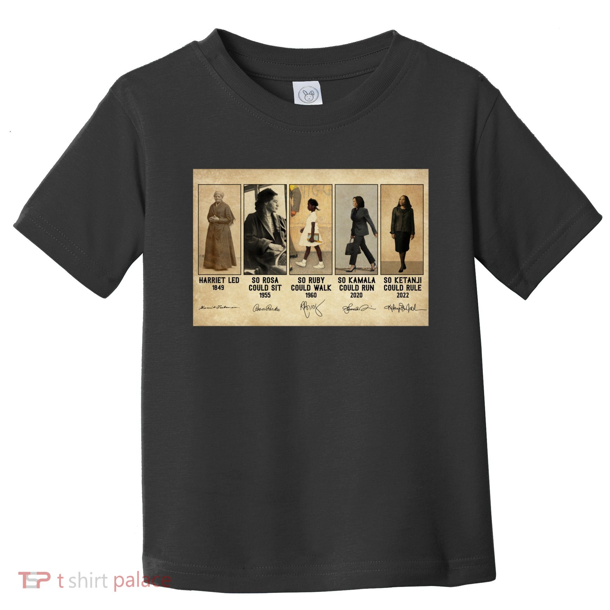 Harriet Led 1849 So Rosa Could Sit 1955 So Ru Toddler T-Shirt
