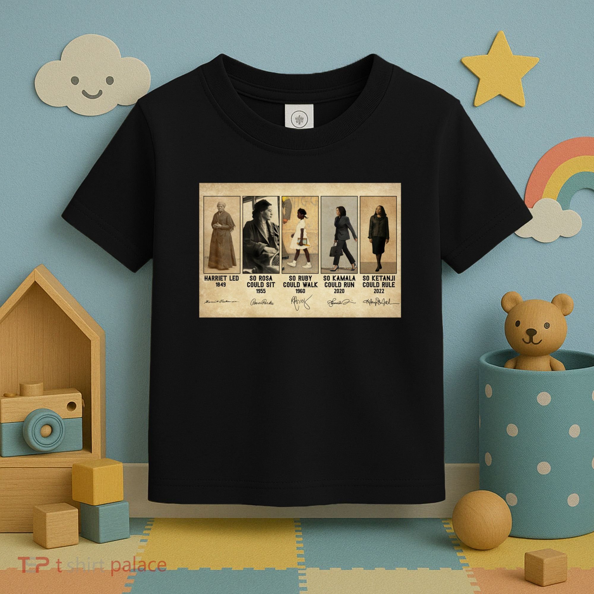Harriet Led 1849 So Rosa Could Sit 1955 So Ru Toddler T-Shirt