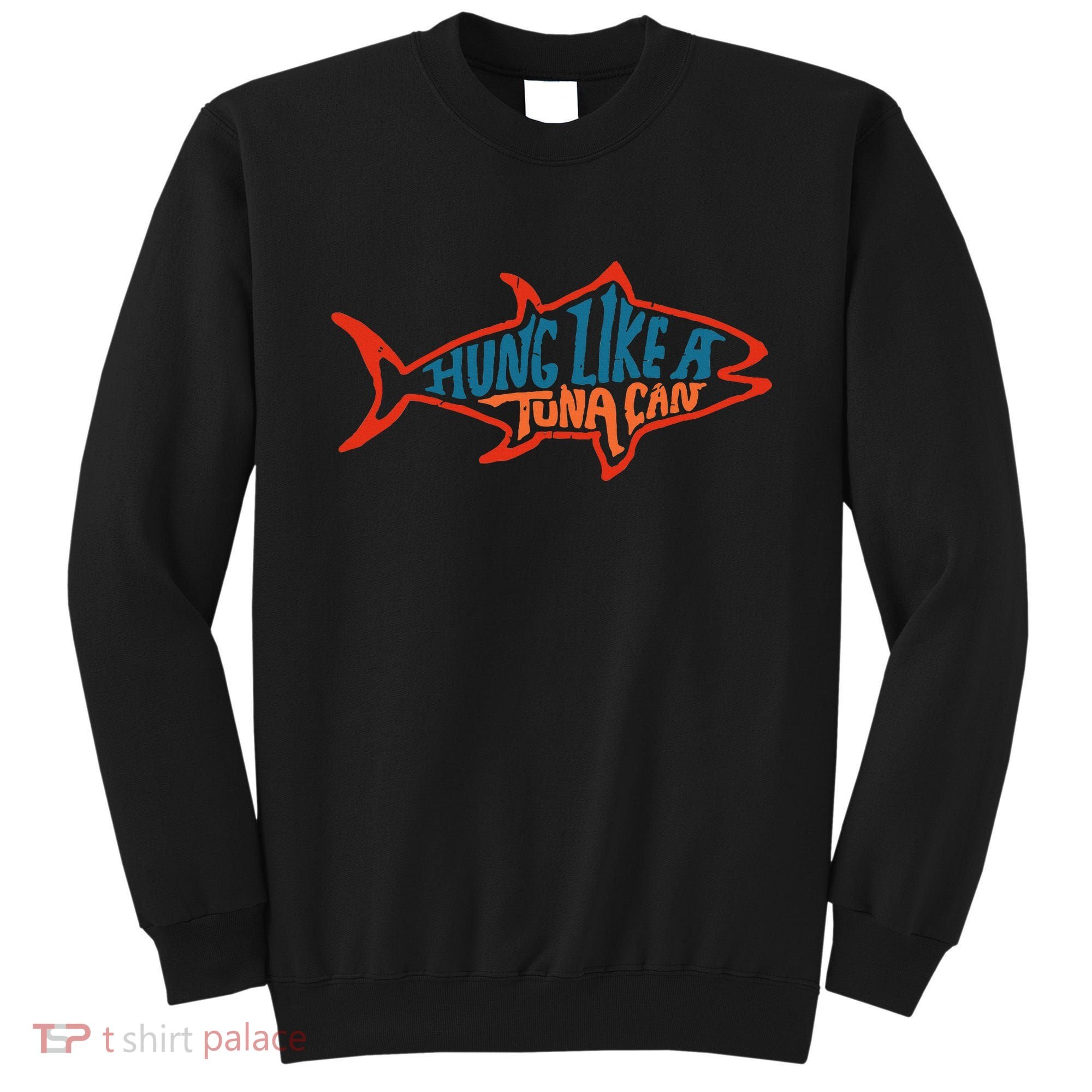 Hung Like A Tuna Can Funny Retro Sweatshirt