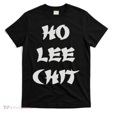 HO LEE CHIT (3) T-Shirt