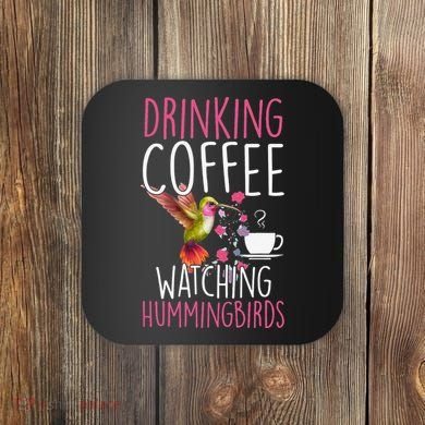 Hummingbird Love Drinking Coffee Watching Hummingbirds Coaster