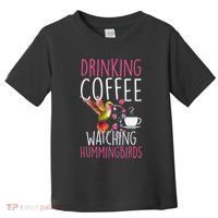 Hummingbird Love Drinking Coffee Watching Hummingbirds Toddler T-Shirt thumb 0