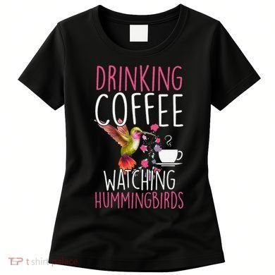 Hummingbird Love Drinking Coffee Watching Hummingbirds Women's T-Shirt