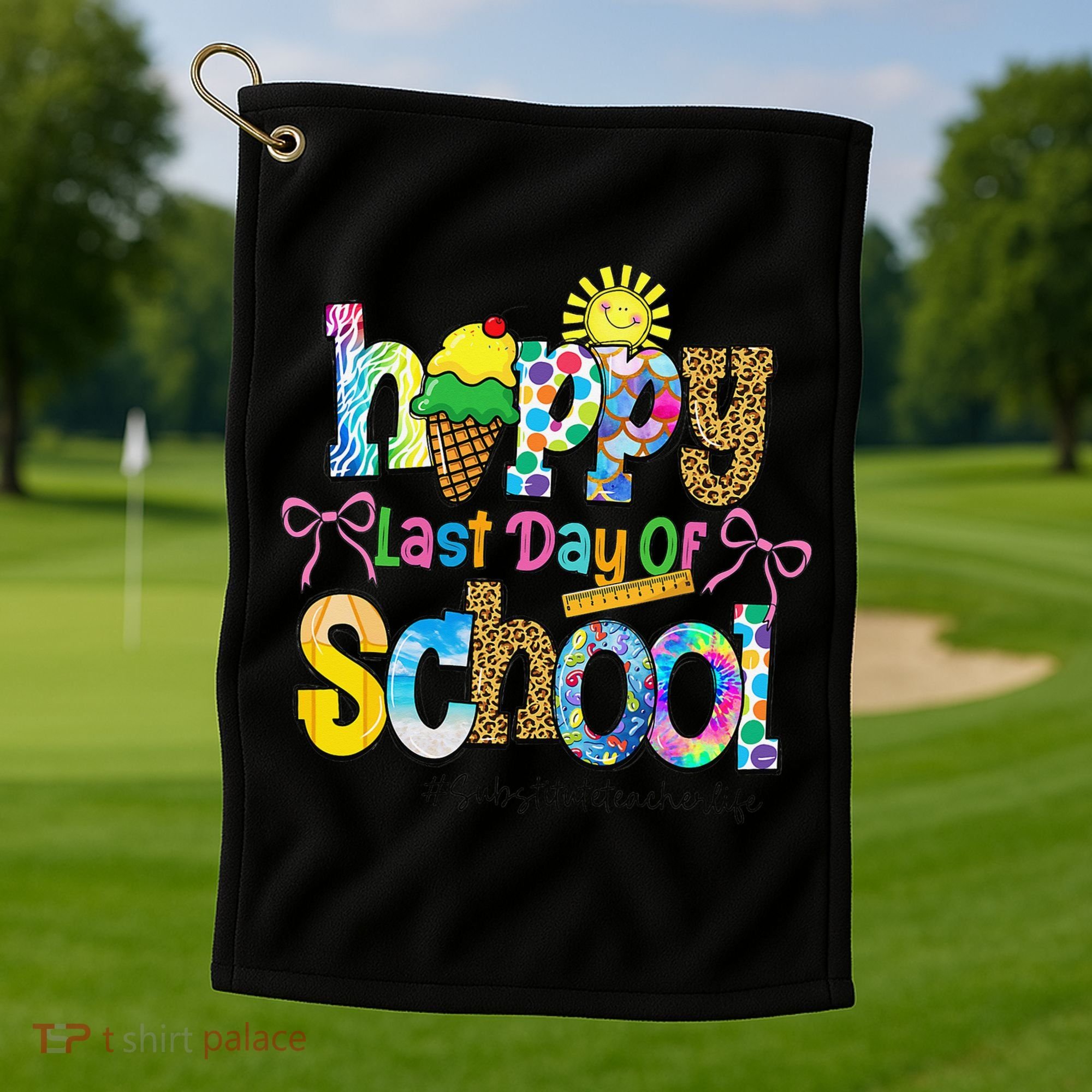 Happy Last Day Of School Substitute Teacher Life Summer Golf Towel