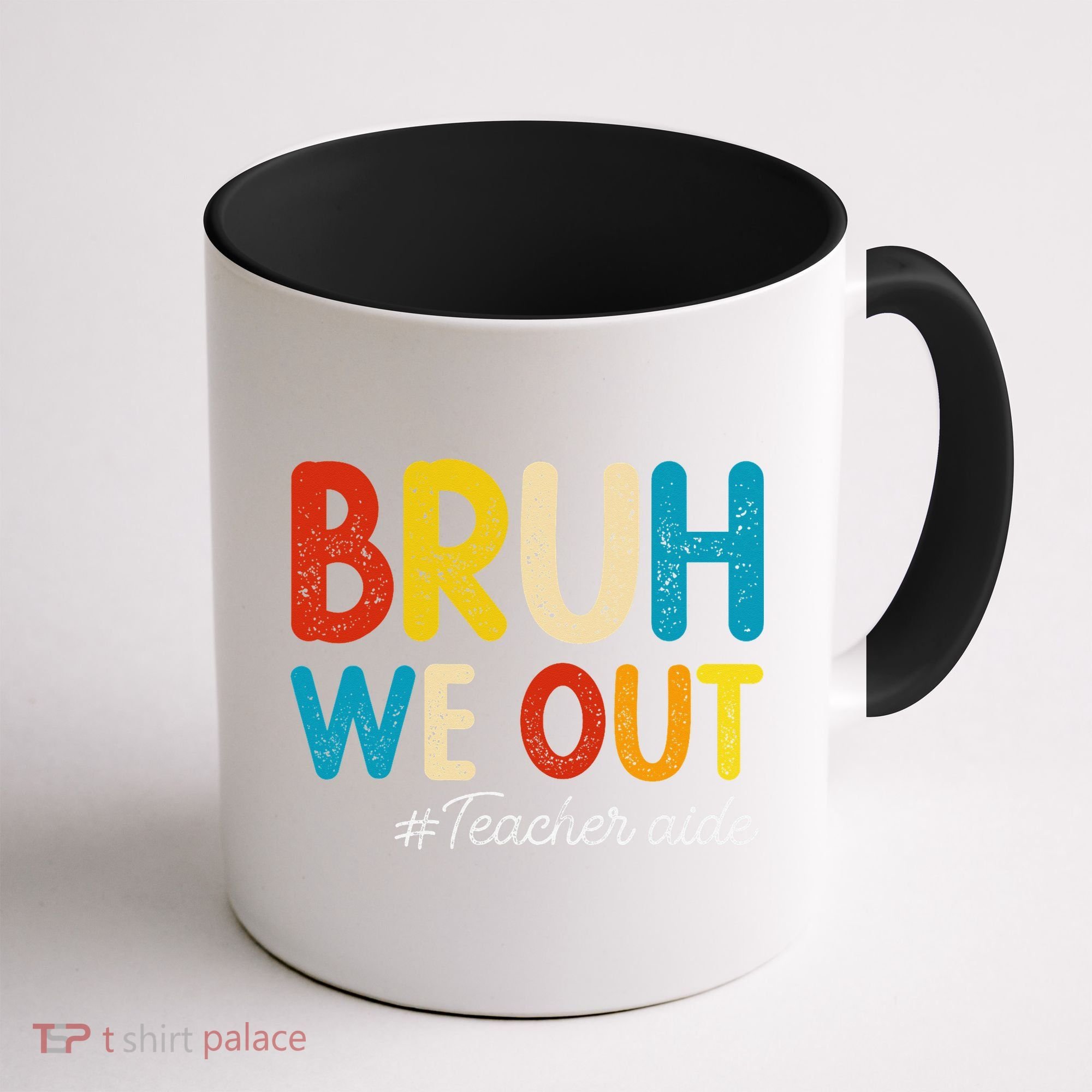 Happy Last Day Of School Summer Bruh We Out Teacher Aide Coffee Mug