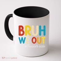Happy Last Day Of School Summer Bruh We Out Teacher Aide Coffee Mug thumb 0
