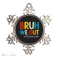 Happy Last Day Of School Summer Bruh We Out Teacher Aide Ornament thumb 0