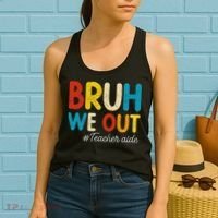 Happy Last Day Of School Summer Bruh We Out Teacher Aide Women's Tank Top thumb 2