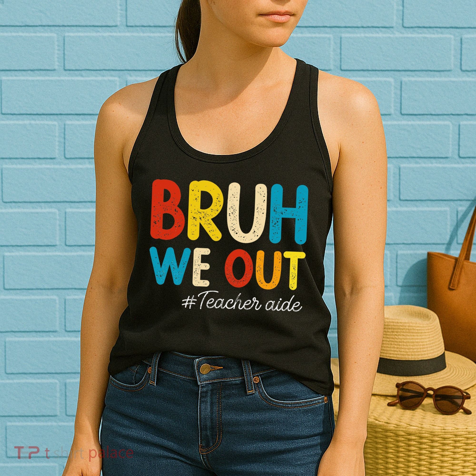 Happy Last Day Of School Summer Bruh We Out Teacher Aide Women's Tank Top