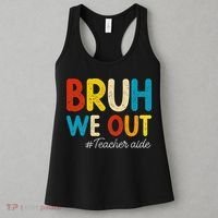 Happy Last Day Of School Summer Bruh We Out Teacher Aide Women's Tank Top thumb 3