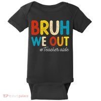 Happy Last Day Of School Summer Bruh We Out Teacher Aide Baby Bodysuit thumb 0