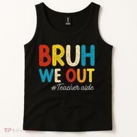 Happy Last Day Of School Summer Bruh We Out Teacher Aide Tank Top thumb 2