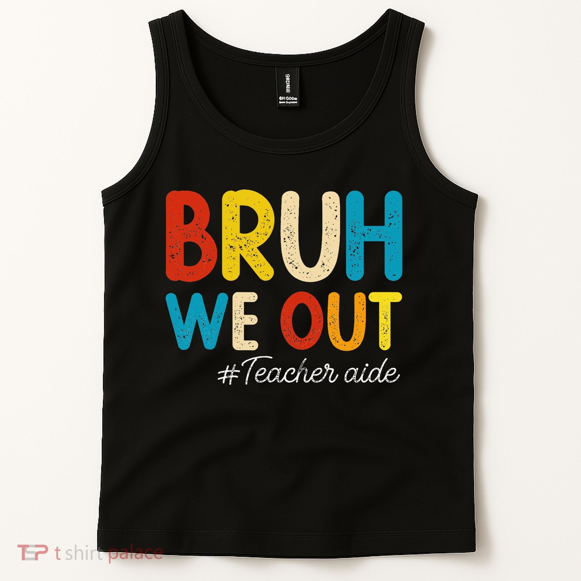 Happy Last Day Of School Summer Bruh We Out Teacher Aide Tank Top