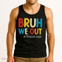 Happy Last Day Of School Summer Bruh We Out Teacher Aide Tank Top thumb 3